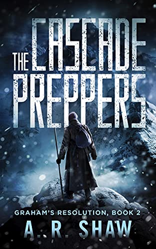 The Cascade Preppers: A Post-Apocalyptic Virus Pandemic Survival Thriller (Graham’s Resolution Book 2)