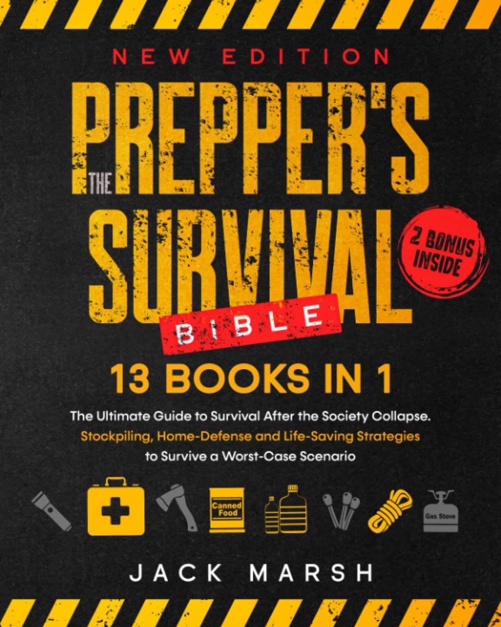 The Prepper’s Survival Bible: The Ultimate Guide to Survival After the Society Collapse. Stockpiling, Home-Defense and Life-Saving Strategies to Survive a Worst-Case Scenario