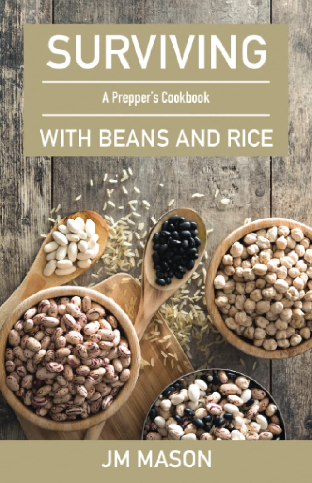 Surviving With Beans And Rice: A Prepper’s Cookbook