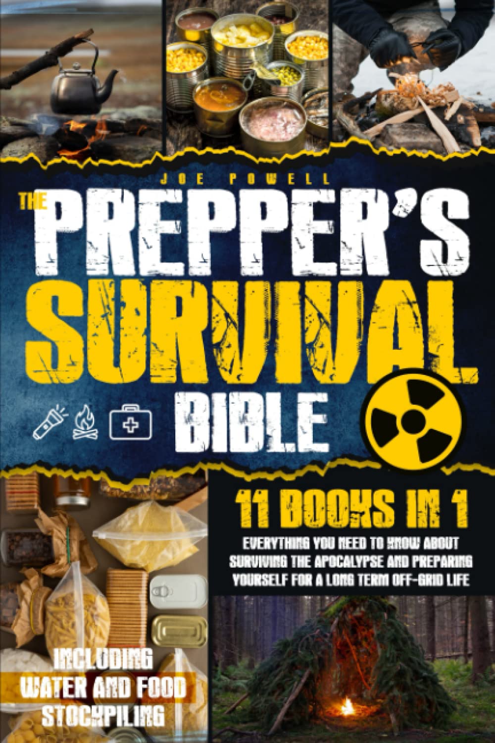 The Prepper’s Survival Bible: 11-Books-In-1| Everything You Need To Know About Surviving The Apocalypse And Preparing Yourself For A Long Term Off-Grid Life | Including Water And Food Stockpiling