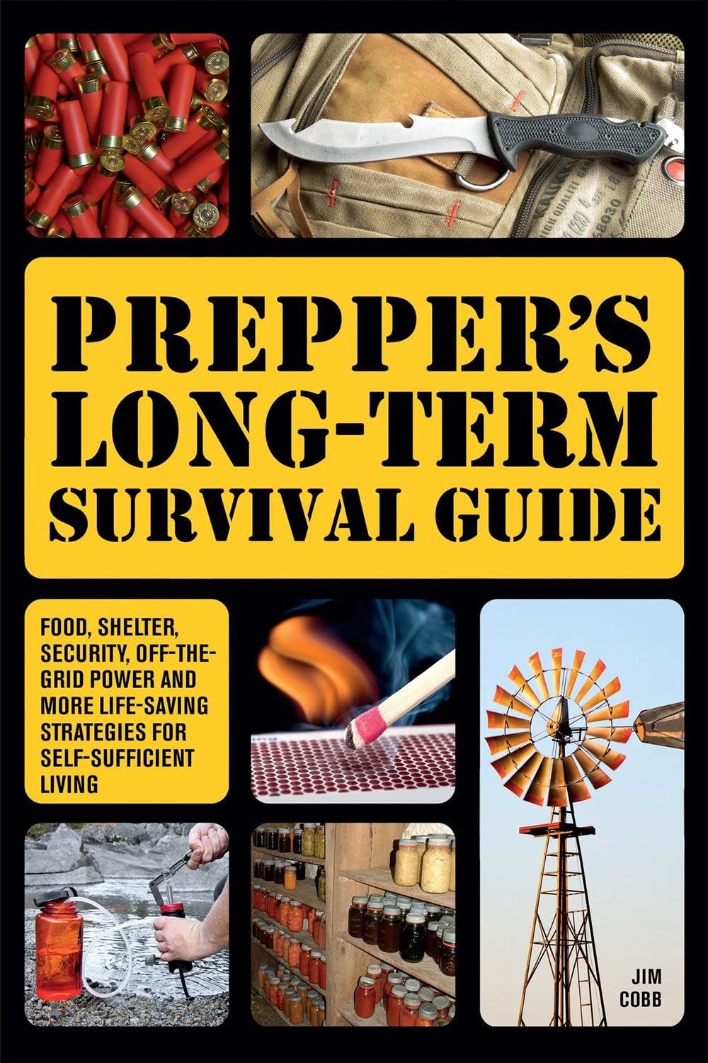 Prepper’s Long-Term Survival Guide: Food, Shelter, Security, Off-the-Grid Power and More Life-Saving Strategies for Self-Sufficient Living (Books for Preppers)