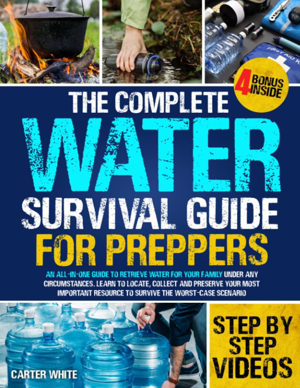 The Complete Water Survival Guide for Preppers: An All-In-One Guide to Retrieve Water for Your Family Under Any Circumstances. Learn to Locate, Collect and Preserve Your Most Important Resource