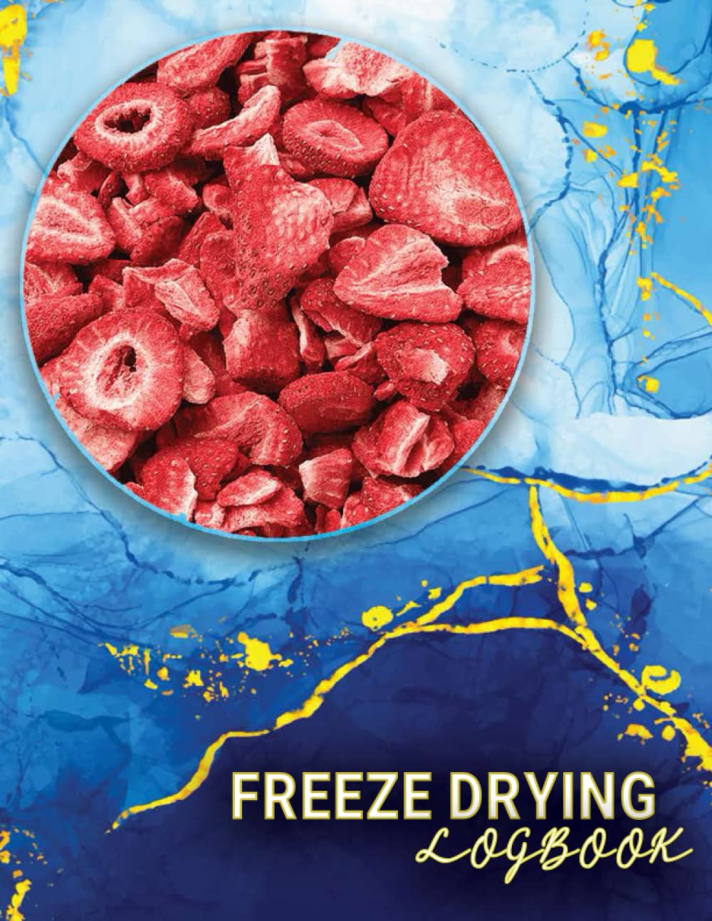 Freeze Drying Log Book: Organize and Track your Freeze Drying Batches | Machine Maintenance, Repairs, Expenses and More | Freeze Dryer Accessories | … Home Freeze Drying Log Book For Men And Women