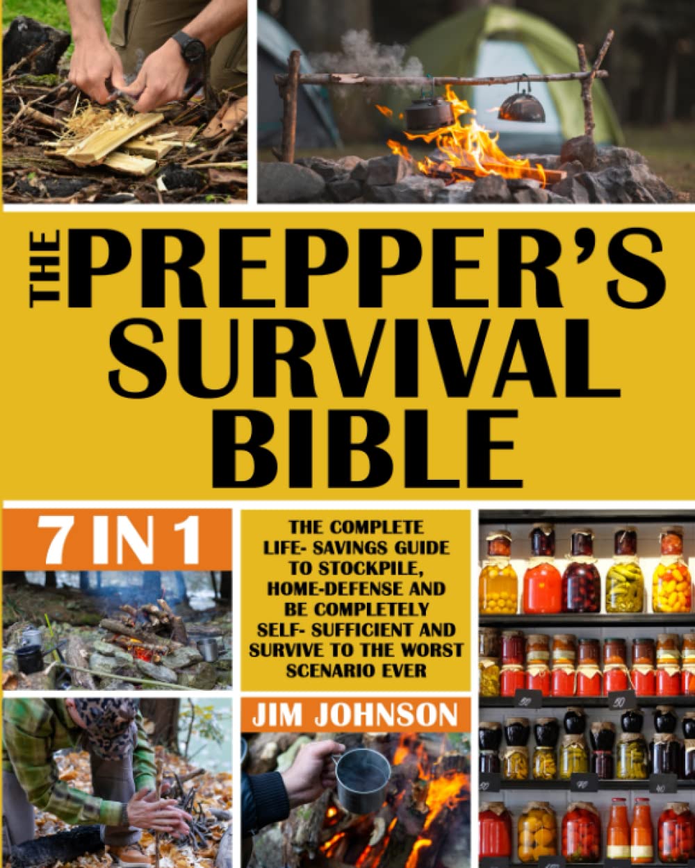 The Prepper’s Survival Bible: The Complete Life-Savings Guide to Stockpile,Home-Defense and be Completely Self-Sufficient and Survive to the Worst Scenario ever