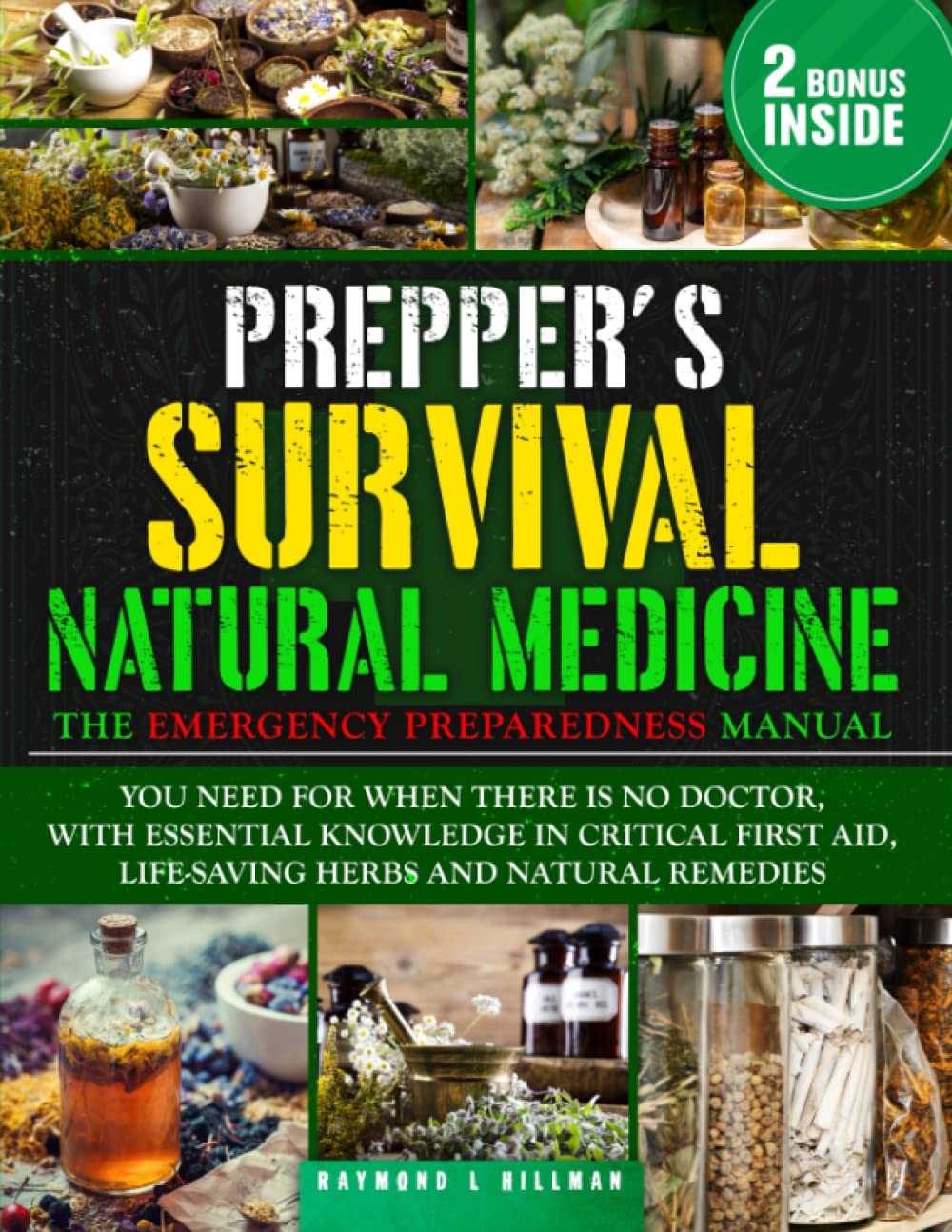 The Prepper’s Survival Natural Medicine: The Emergency Preparedness Manual You Need for When There is No Doctor, With Essential Knowledge in Critical First Aid, Life-Saving Herbs and Natural Remedies