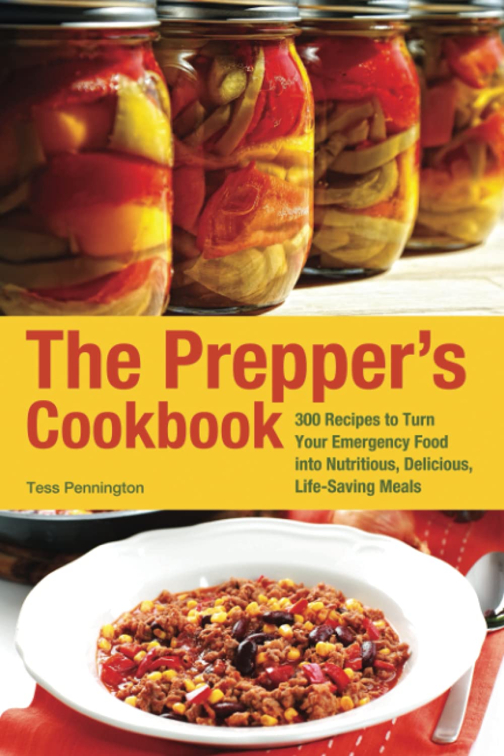 The Prepper’s Cookbook: 300 Recipes to Turn Your Emergency Food into Nutritious, Delicious, Life-Saving Meals