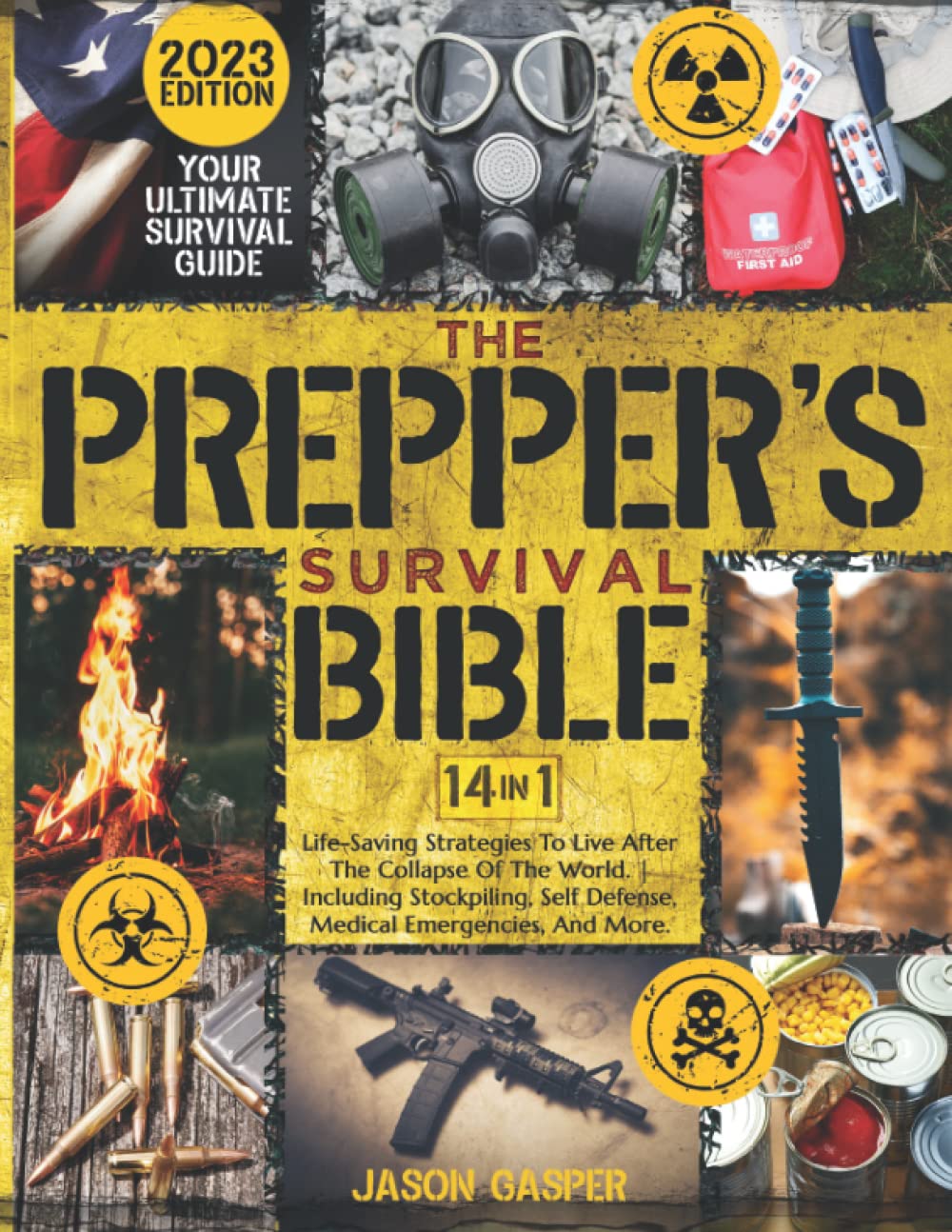 The Prepper’s Survival Bible: 14 in 1: Life-Saving Strategies To Live After The Collapse Of The World. Including Stockpiling, Self Defense, Medical Emergencies, And More. Your Ultimate Survival Guide