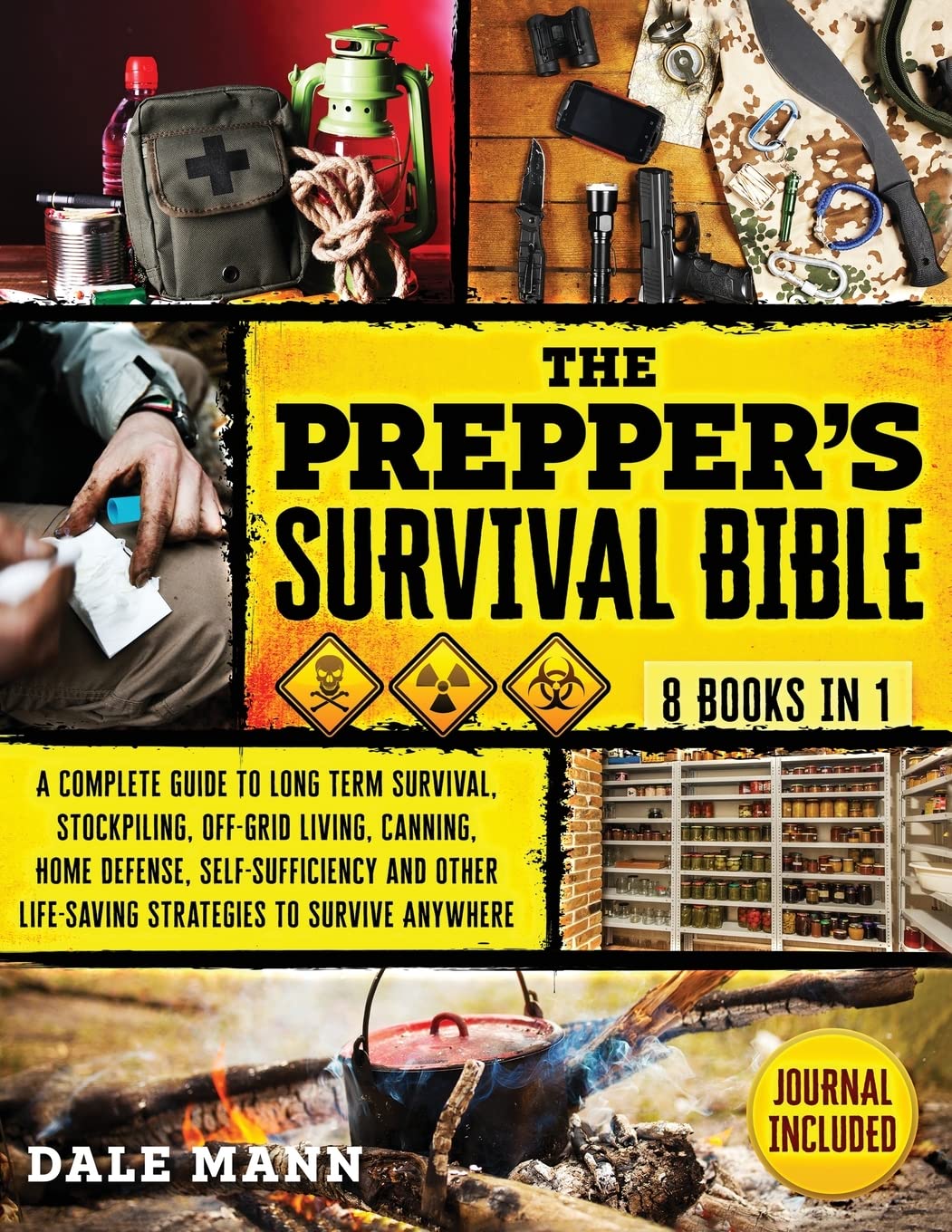 The Prepper’s Survival Bible: 8 in 1 A Complete Guide to Long Term Survival, Stockpiling, Off-Grid Living, Canning, Home Defense, Self-Sufficiency and Life-Saving Strategies to Survive Anywhere