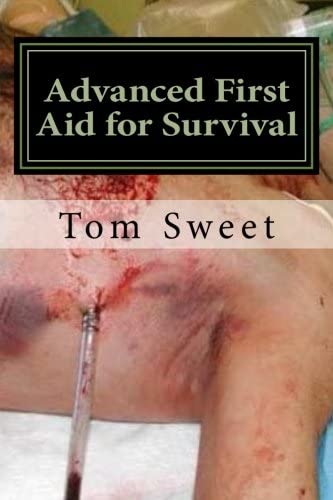 Advanced First Aid for Survival: When the Sh*t Hits the Fan YOU Are the Docotr