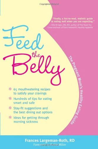 Feed the Belly: The Pregnant Mom’s Healthy Eating Guide