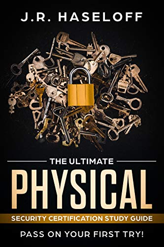 The Ultimate Physical Security Certification (PSC) Study Guide: Pass on Your First Try! (Passing your SPeD Certifications with Confidence Book 2)