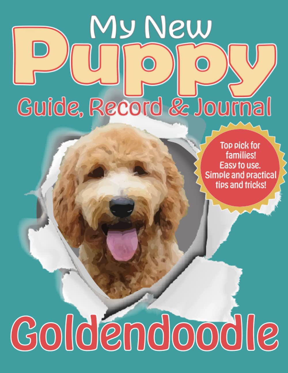 My New Puppy Guide, Record and Journal: Goldendoodle: A full handbook and record or log for older kids and adults. Packed with tips and tricks as well … care and training. A place to capture spe