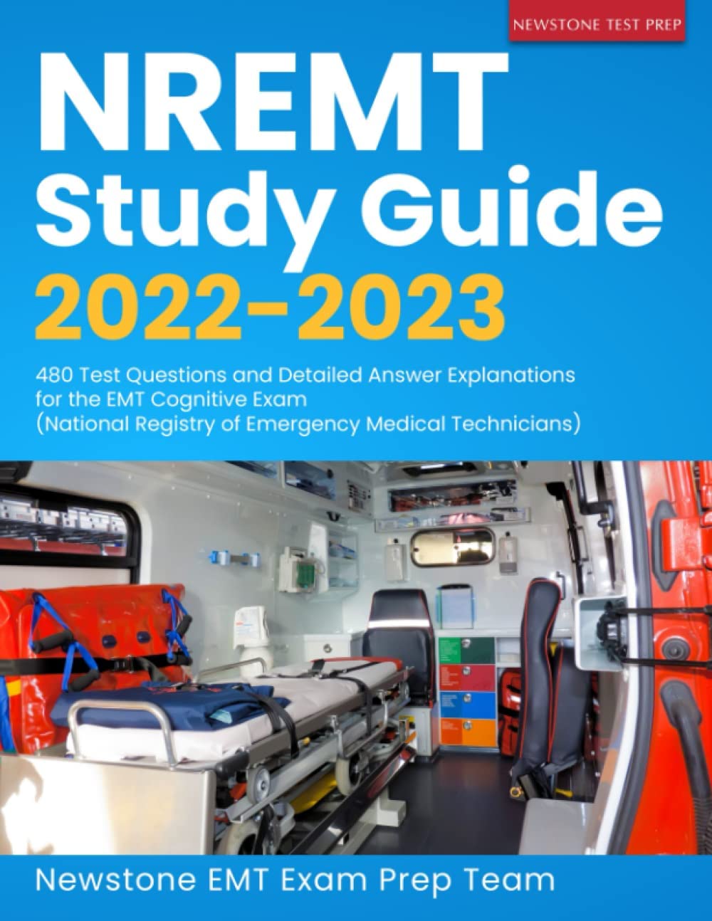 NREMT Study Guide 2022-2023: 480 Test Questions and Detailed Answer Explanations for the EMT Cognitive Exam (National Registry of Emergency Medical Technicians)