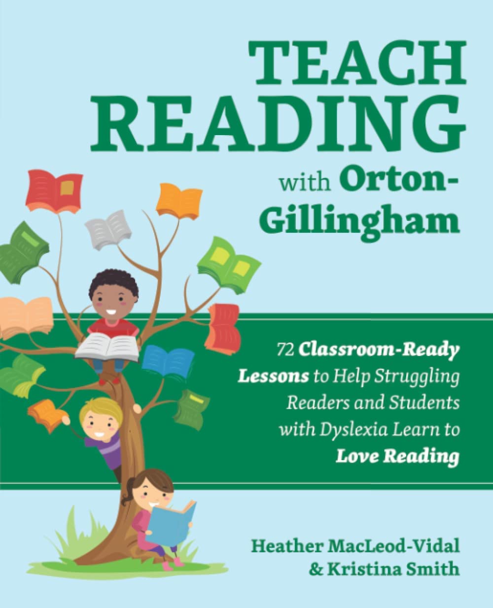 Teach Reading with Orton-Gillingham: 72 Classroom-Ready Lessons to Help Struggling Readers and Students with Dyslexia Learn to Love Reading (Books for Teachers)