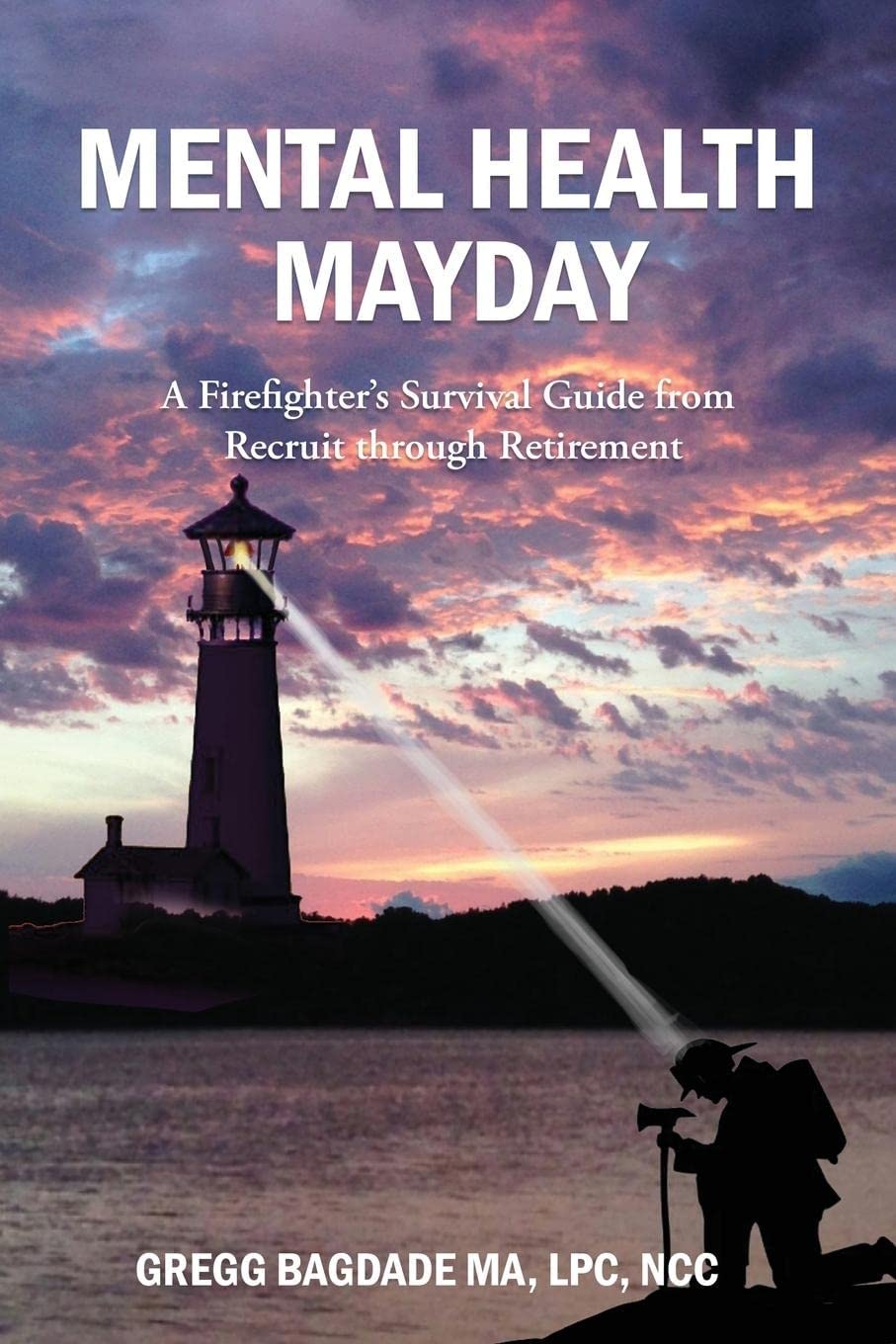Mental Health Mayday: A Firefighter’s Survival Guide from Recruit through Retirement
