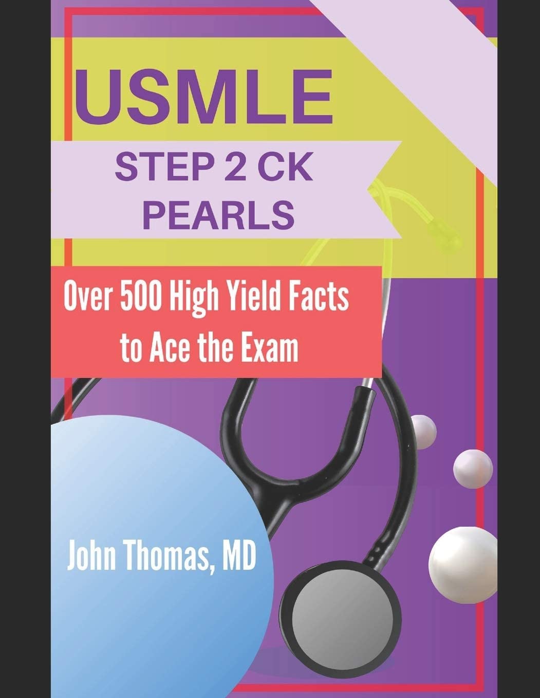 USMLE STEP 2 CK PEARLS: Over 500 High Yield Facts to Ace the Exam