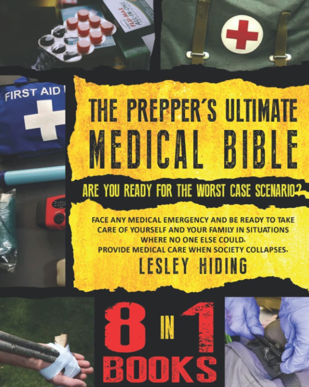 The Prepper’s Ultimate Medical Bible: Face Any Medical Emergency and Be Ready to Take Care of Yourself and Your Family in Situations Where No One Else … Collapses (The Prepper’s Ultimate Bibles)