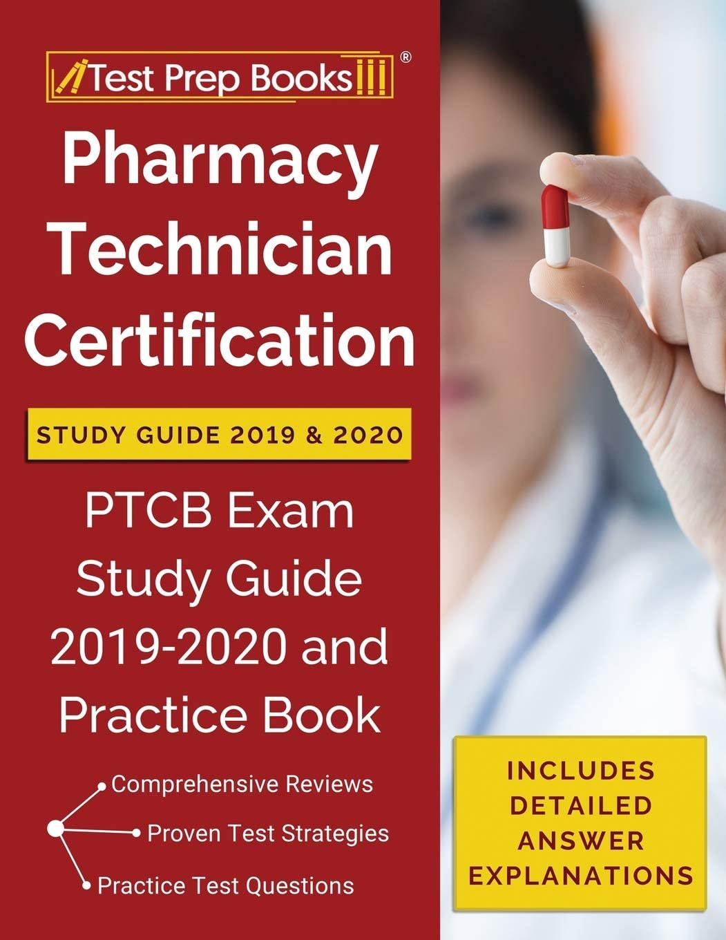 Pharmacy Technician Certification Study Guide 2019 & 2020: PTCB Exam Study Guide 2019-2020 and Practice Book [Includes Detailed Answer Explanations]