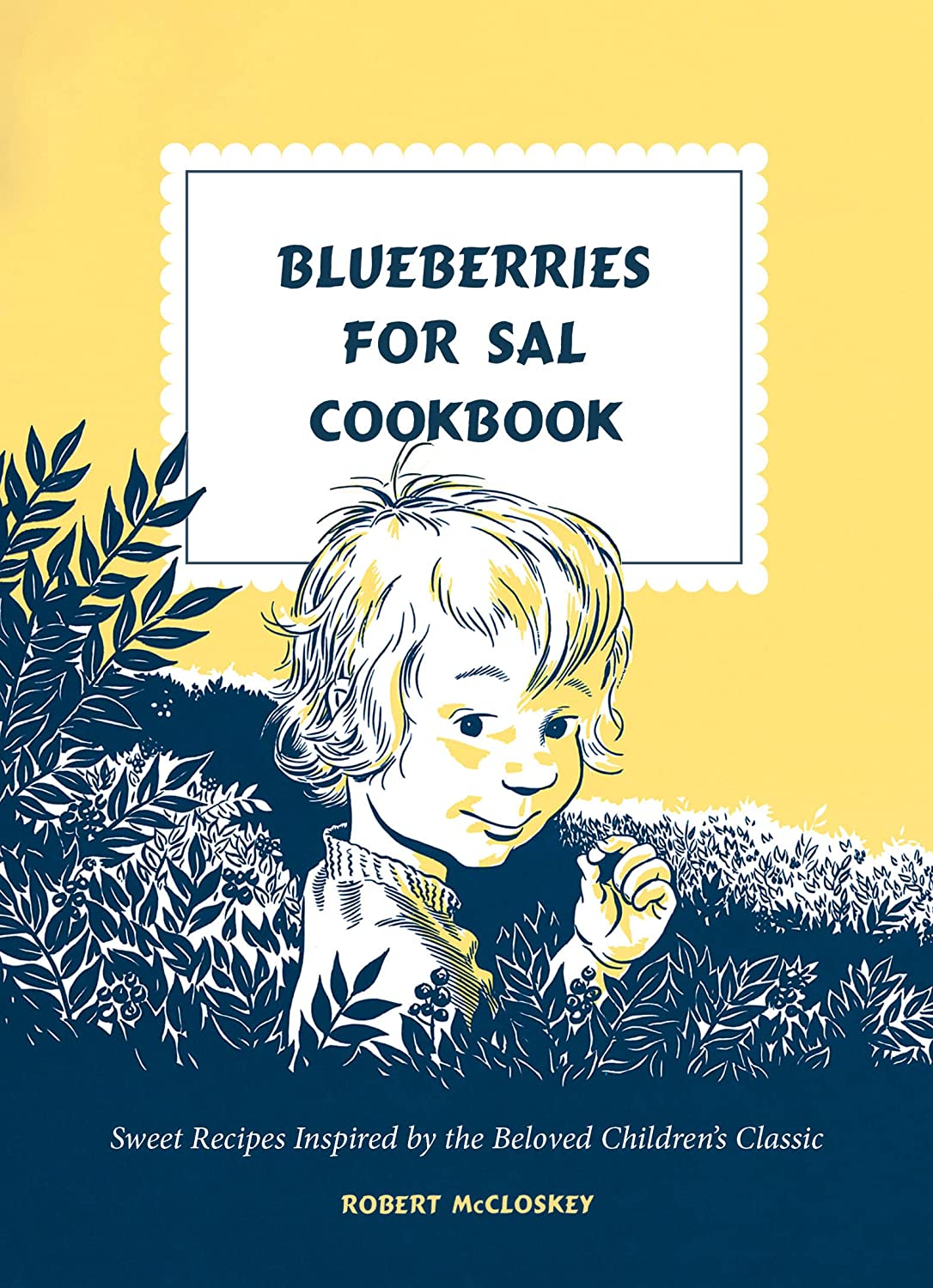 Blueberries for Sal Cookbook: Sweet Recipes Inspired by the Beloved Children’s Classic
