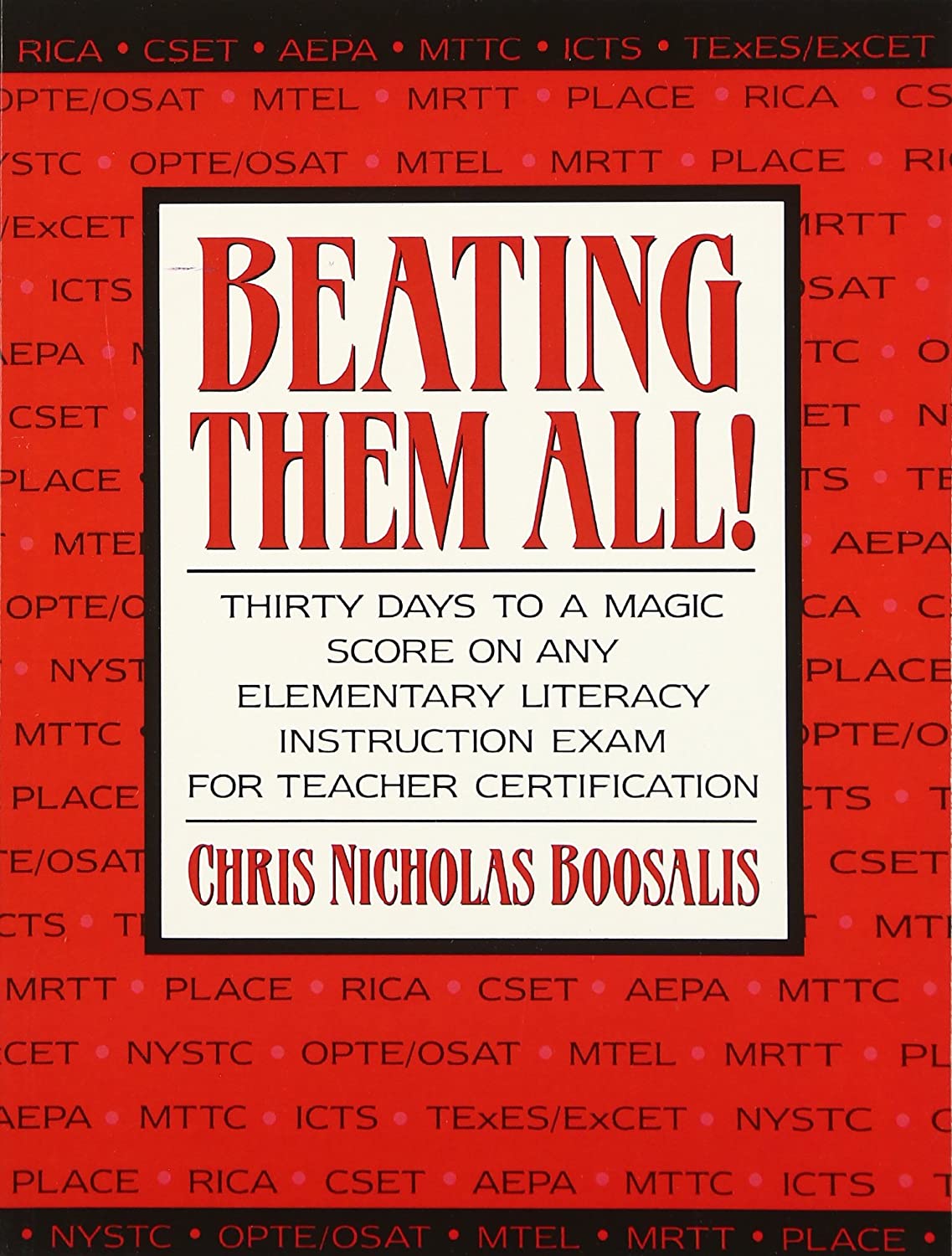 Beating Them All! Thirty Days to a Magic Score on Any Elementary Literacy Instruction Exam for Teacher Certification