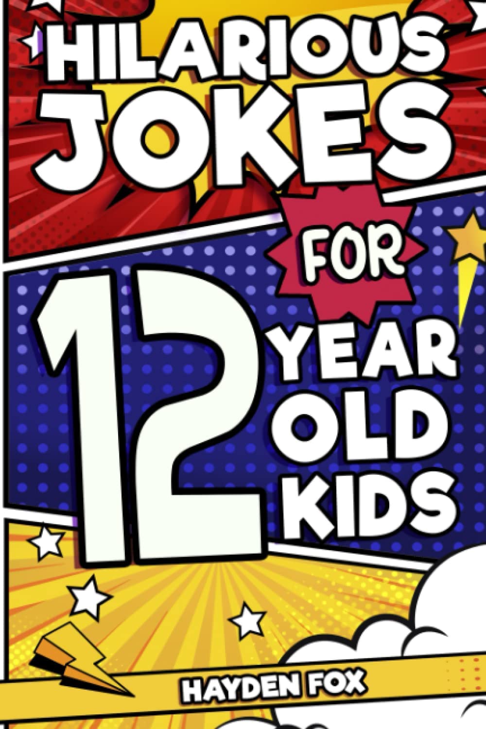 Hilarious Jokes For 12 Year Old Kids: An Awesome LOL Joke Book For Kids Ages 11-13 Filled With Tons of Tongue Twisters, Rib Ticklers, Side Splitters and Knock Knocks