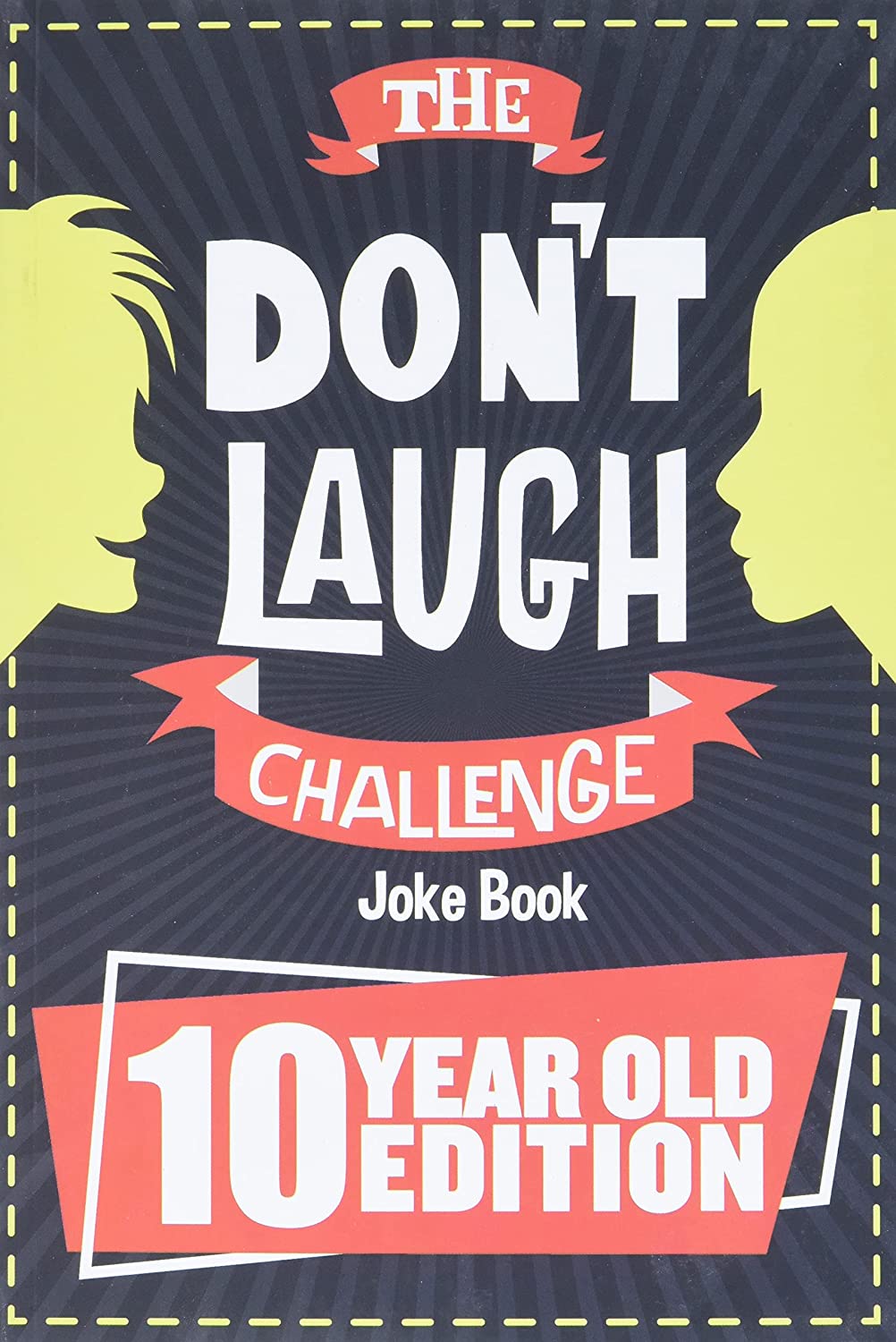 The Don’t Laugh Challenge – 10 Year Old Edition: The LOL Interactive Joke Book Contest Game for Boys and Girls Age 10