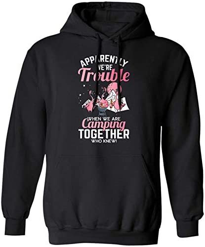 Apparently We’re Trouble When We Are Camping Together Who Knew Flamingo Hoodie T Shirt