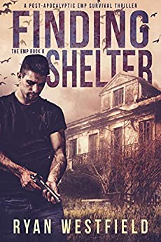 Finding Shelter: A Post-Apocalyptic EMP Survival Thriller (The EMP Book 8)