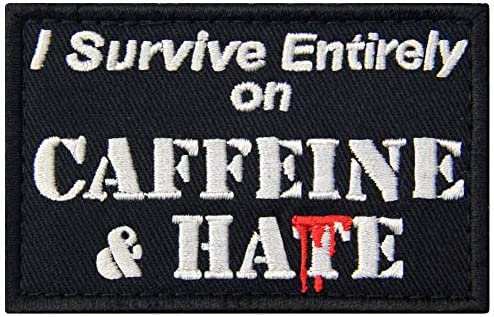 I Survive Entirely On Caffeine & Hate Patch Embroidered Military Morale Applique Fastener Hook & Loop Emblem