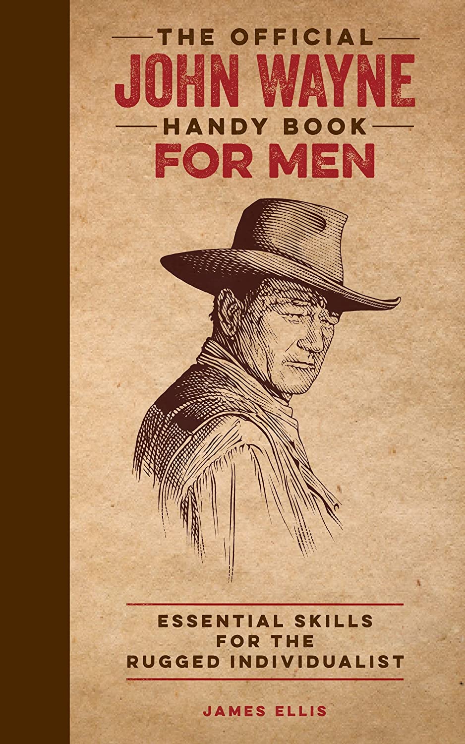 The Official John Wayne Handy Book for Men: Essential Skills for the Rugged Individualist (Official John Wayne Handy Book Series)