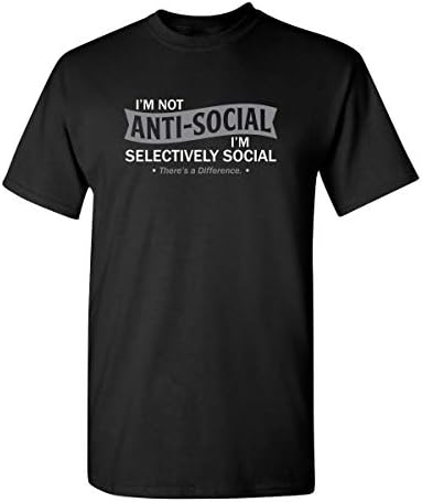 I’m Not Anti-Social I’m Selectively Cool Sarcastic Novelty Graphic Funny T Shirt