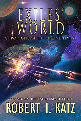 Exiles’ World: Chronicles of the Second Empire (The Chronicles of the Second Interstellar Empire of Mankind Book 6)